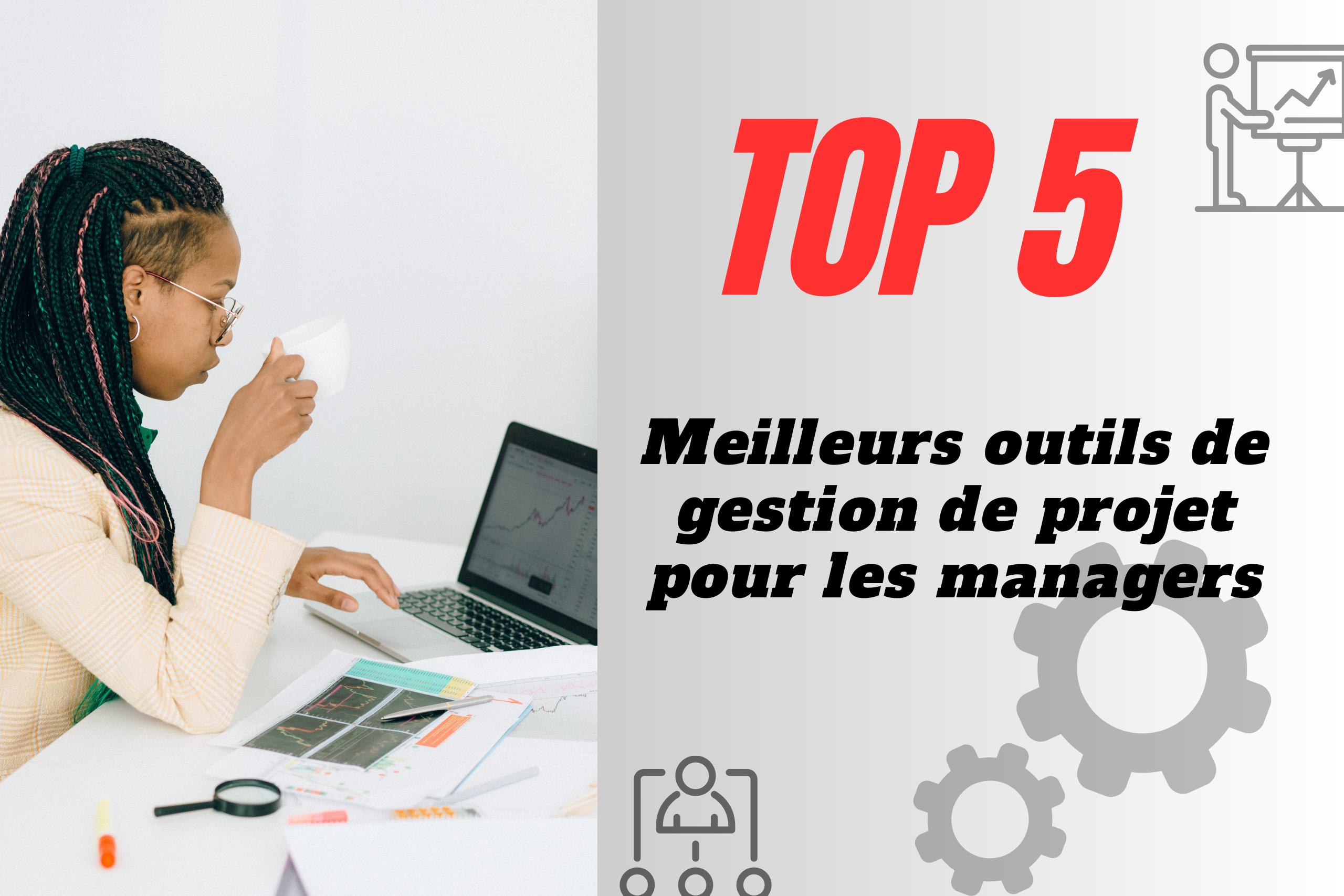 meilleurs outils de gestion de projet pour les managers